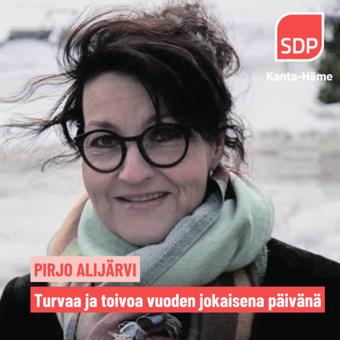 Kuvassa Pirjo Alijärvi, sekä teksti "Turvaa ja toivoa vuoden jokaisena päivänä". Oikeassa yläkulmassa SDP Kanta-Häme -logo.