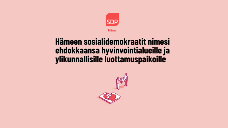 Hämeen sosialidemokraattien esitykset Kanta-Hämeen hyvinvointialueen ja ylikunnallisille luottamuspaikoille
